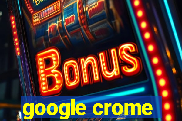 google crome